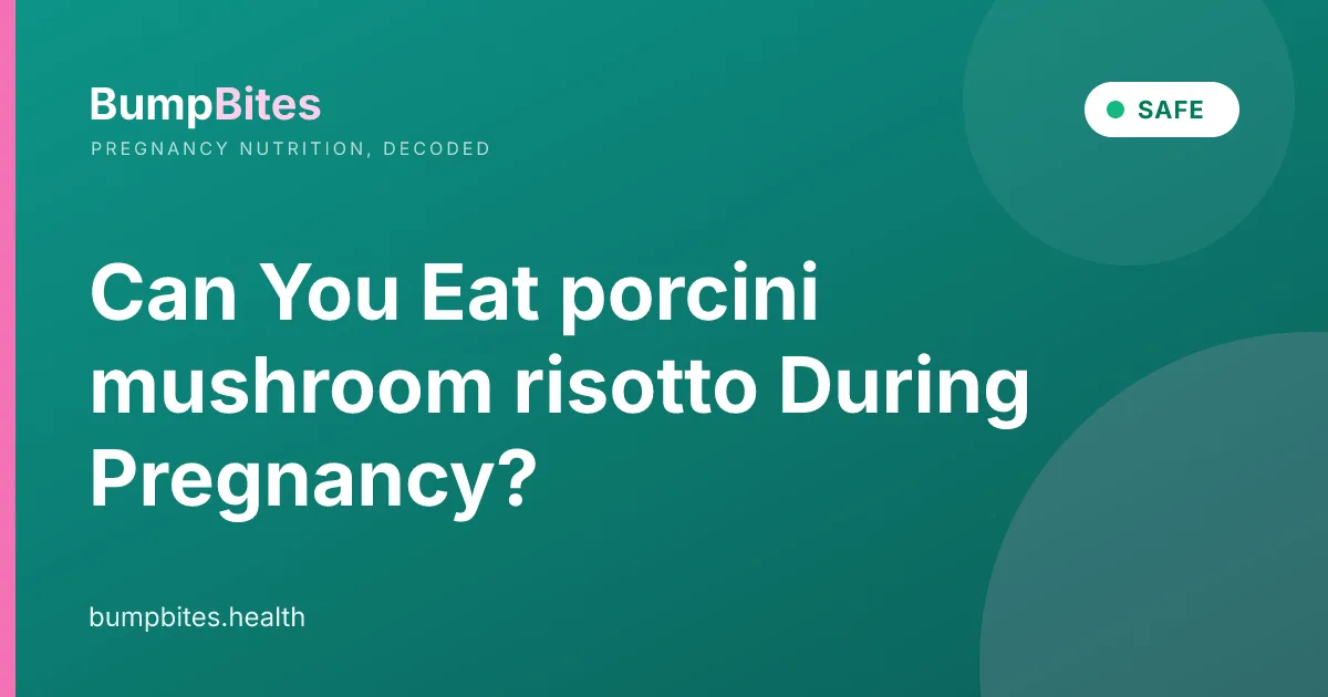 Can You Eat porcini mushroom risotto During Pregnancy?