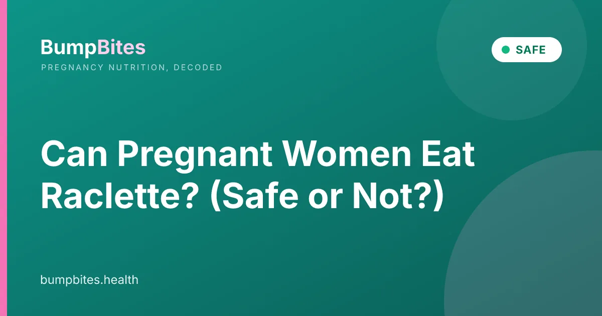 Raclettes during pregnancy — BumpBites food safety guide