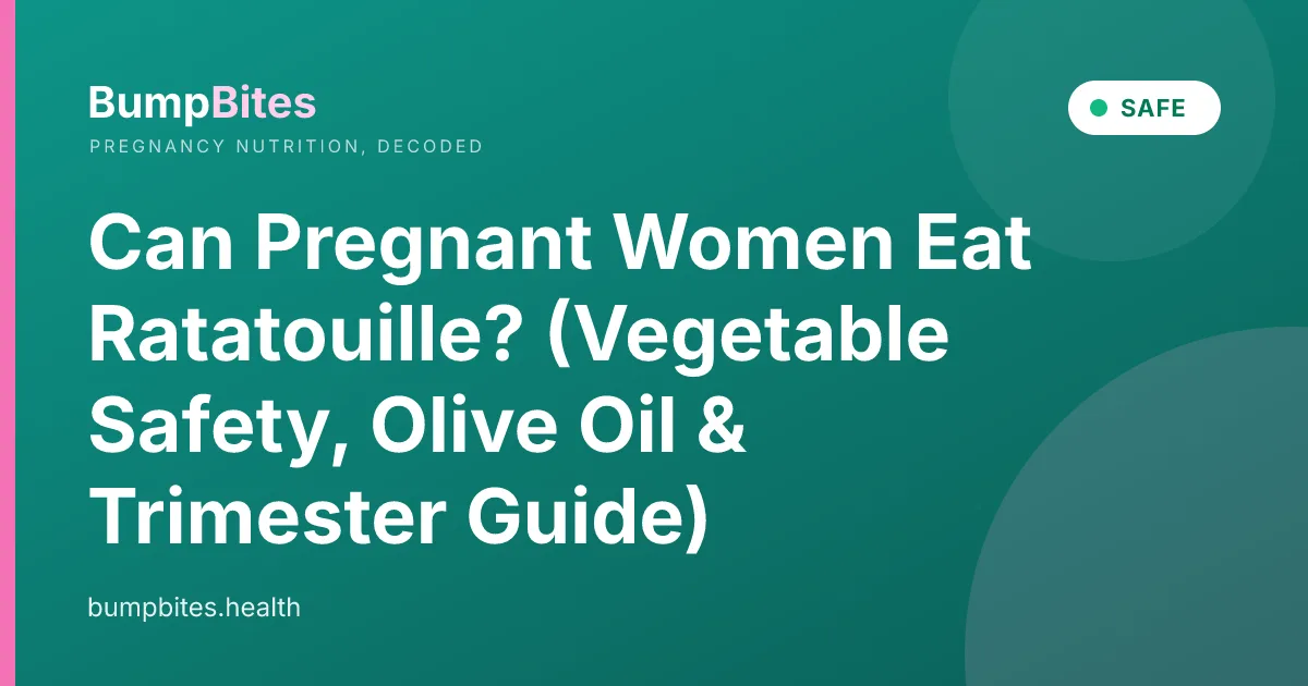 Can Pregnant Women Eat Ratatouille? (Vegetable Safety, Olive Oil & Trimester Guide)