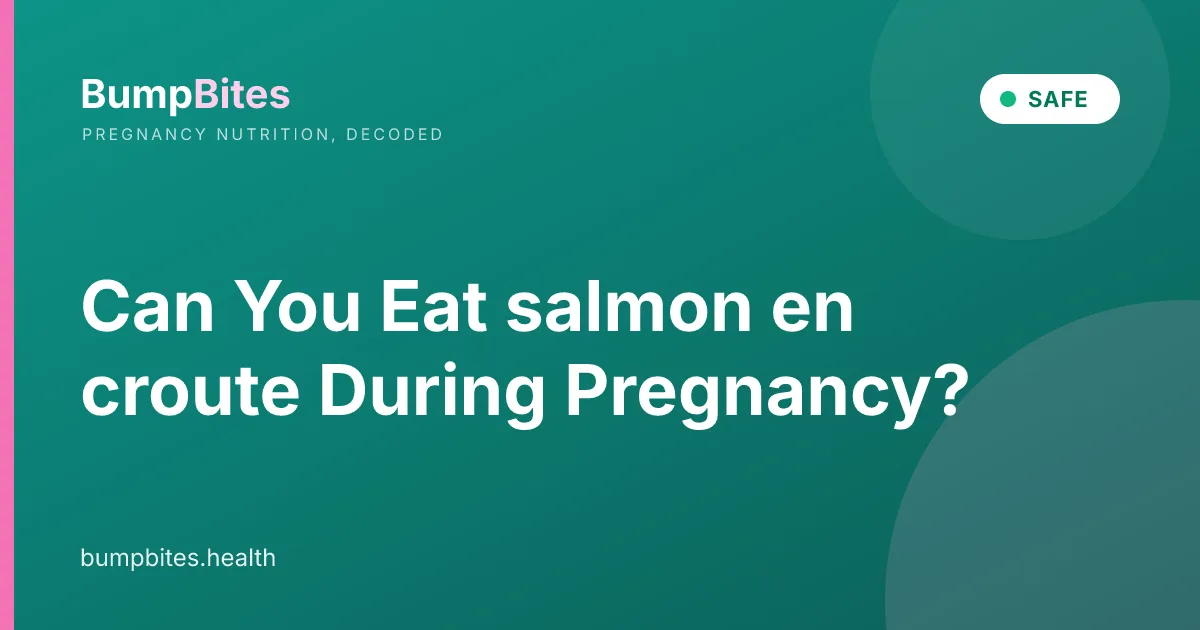 Salmon En Croute during pregnancy β BumpBites food safety guide
