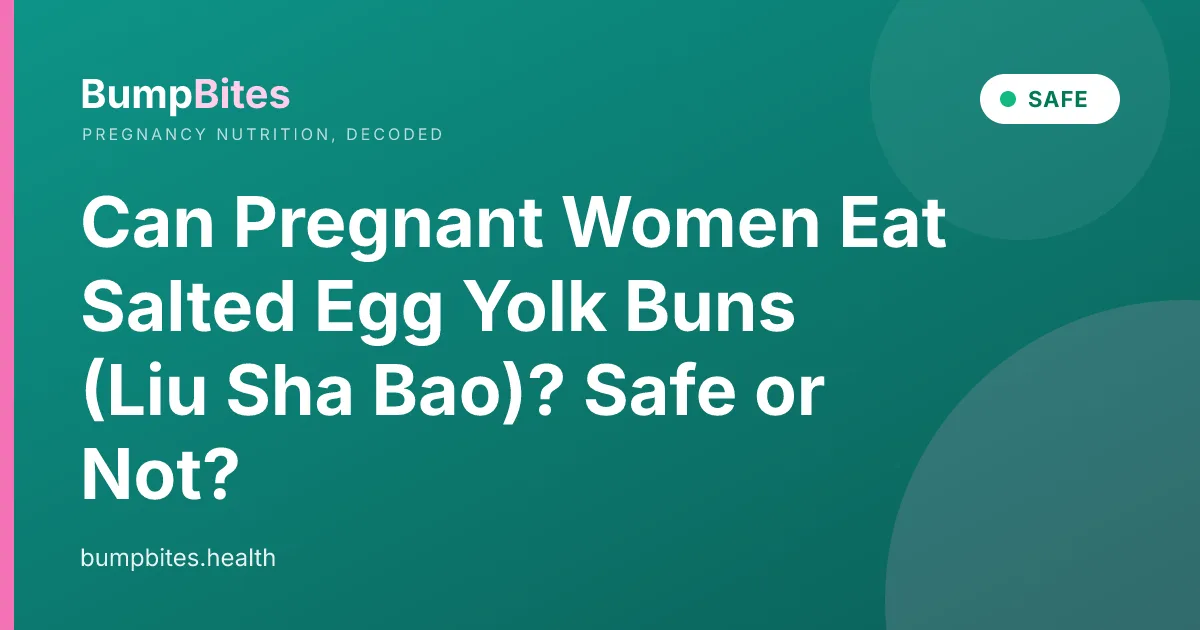 Can Pregnant Women Eat Salted Egg Yolk Buns (Liu Sha Bao)? Safe or Not?