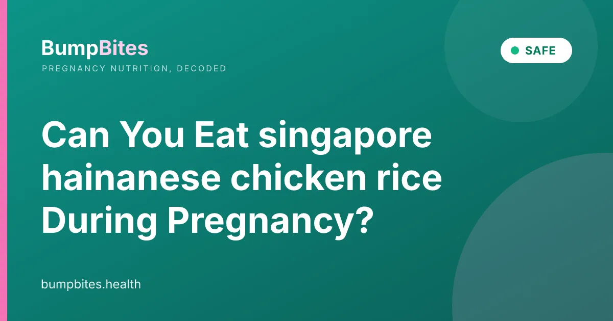 Can You Eat singapore hainanese chicken rice During Pregnancy?