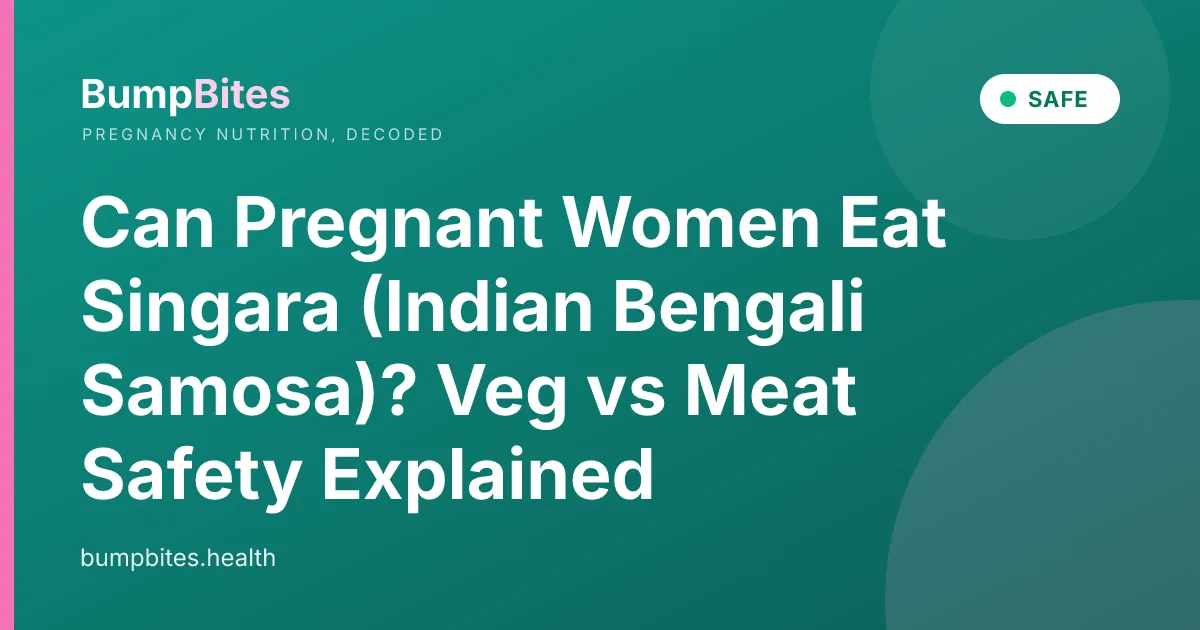 Singara during pregnancy — BumpBites food safety guide
