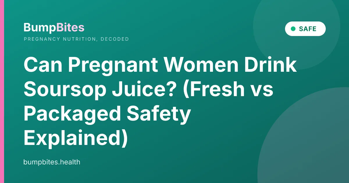 Can Pregnant Women Drink Soursop Juice? (Fresh vs Packaged Safety Explained)