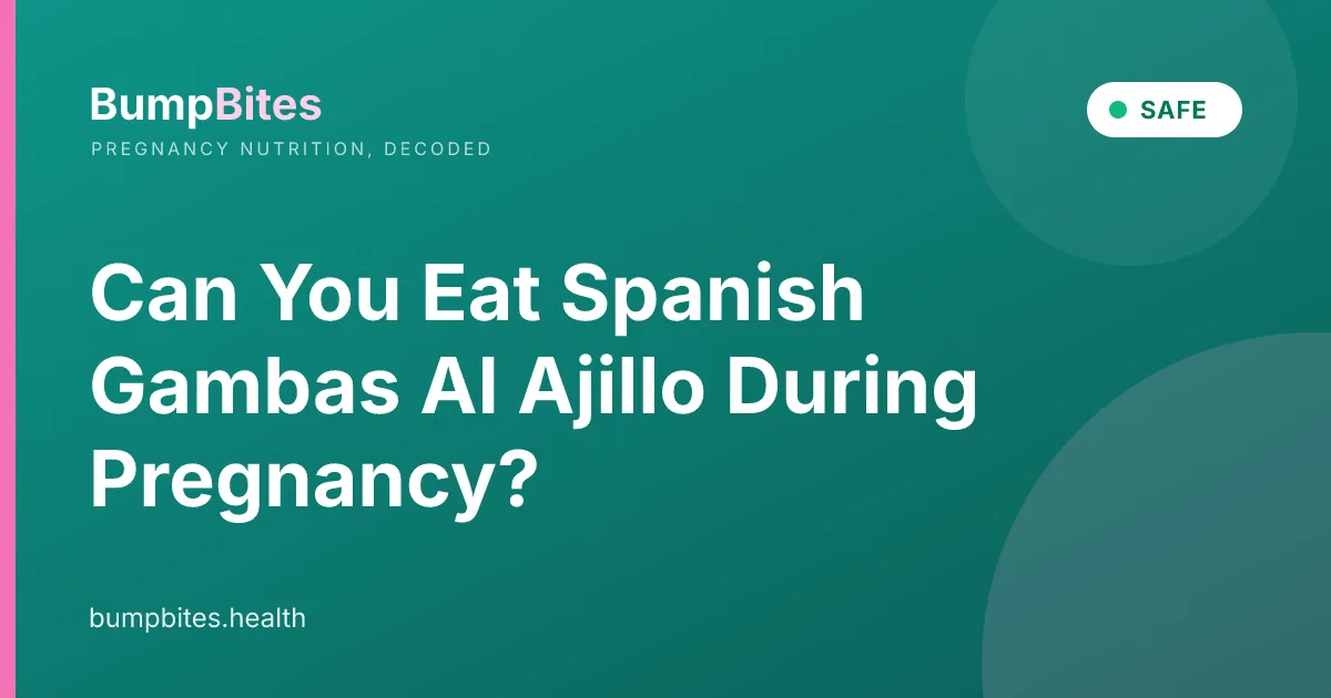 Spanish Gambas Al Ajillo during pregnancy β BumpBites food safety guide