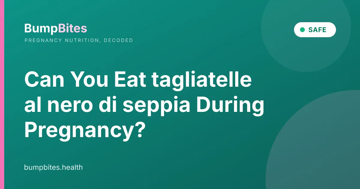 Can You Eat tagliatelle al nero di seppia During Pregnancy?