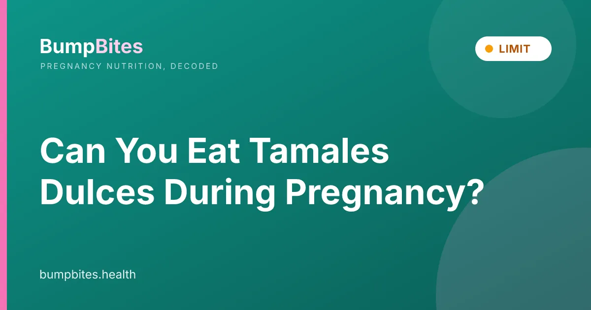 Can You Eat Tamales Dulces During Pregnancy?
