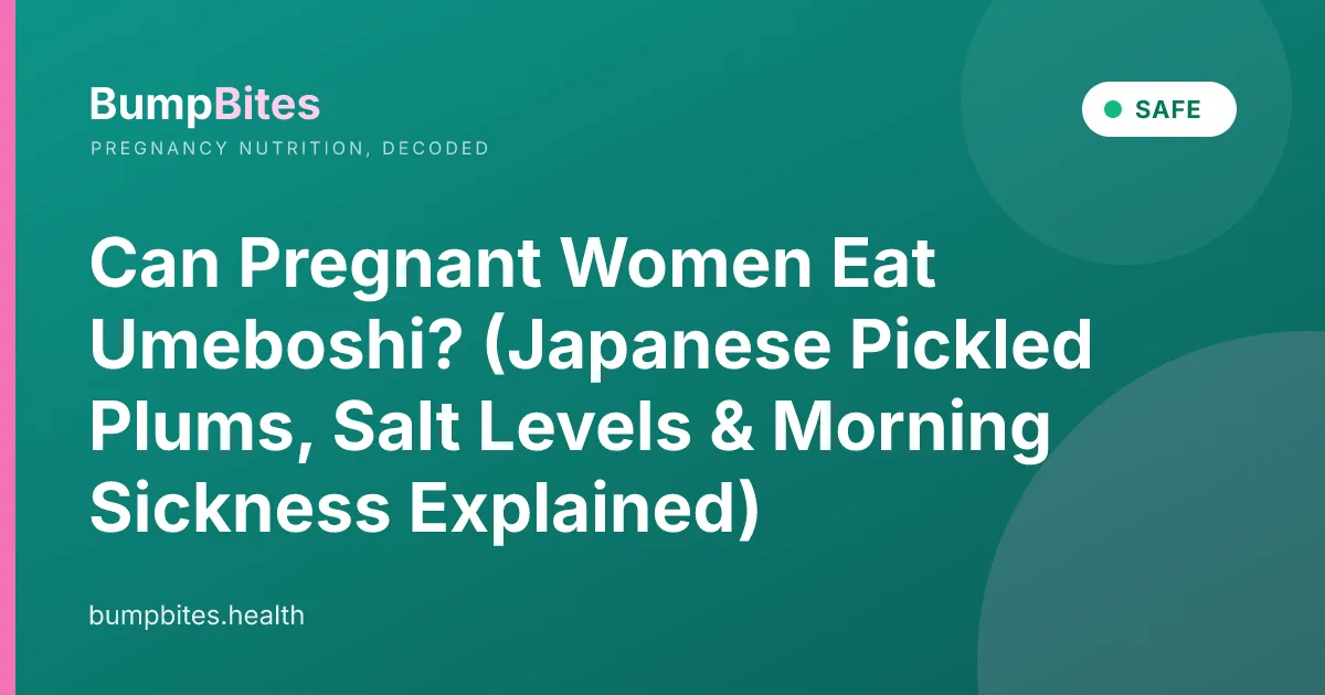 Can Pregnant Women Eat Umeboshi? (Japanese Pickled Plums, Salt Levels & Morning Sickness Explained)