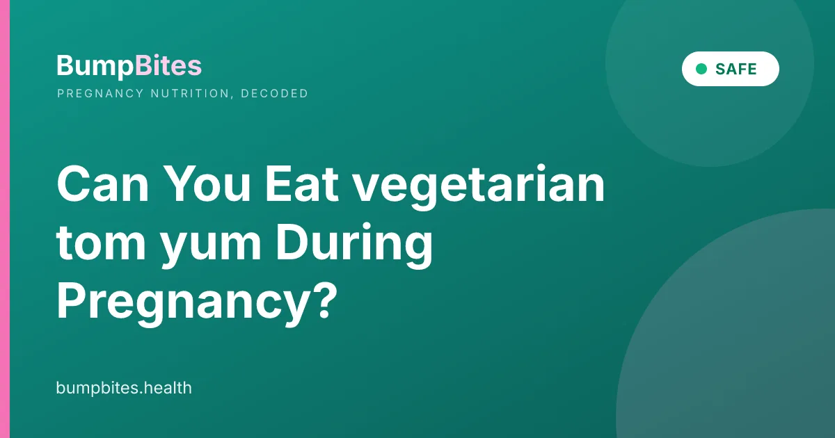 Can You Eat vegetarian tom yum During Pregnancy?