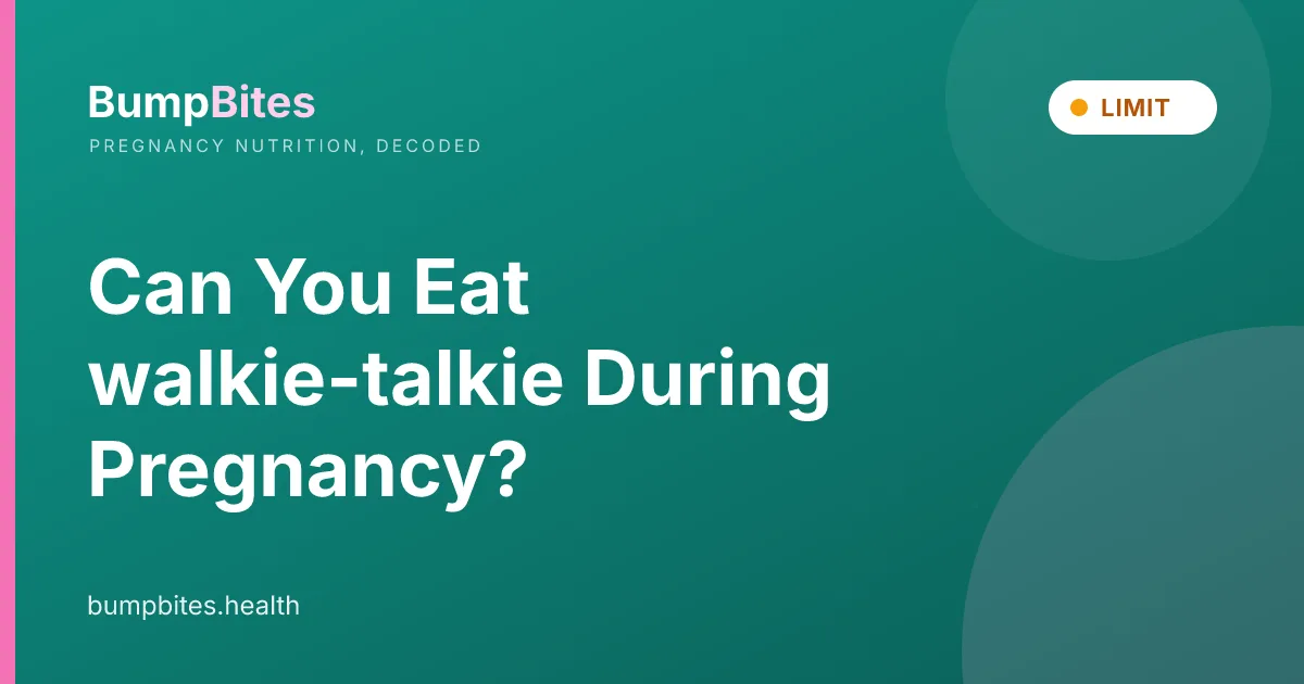 Can You Eat walkie-talkie During Pregnancy?
