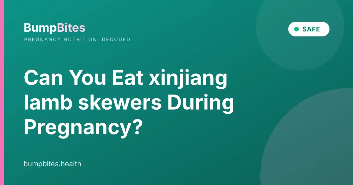 Xinjiang Lamb Skewers during pregnancy — BumpBites food safety guide