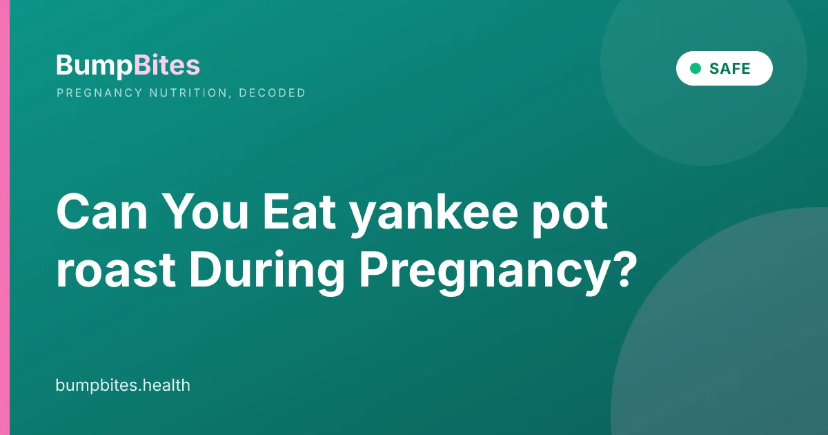 Can You Eat yankee pot roast During Pregnancy?